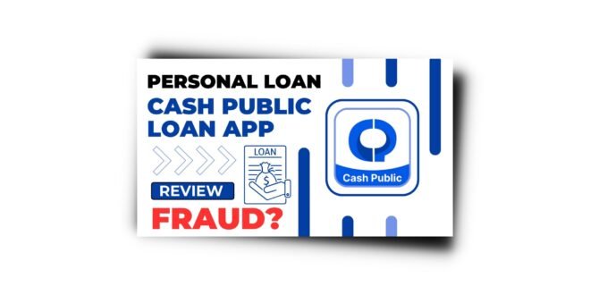 Cash Public Loan App से लोन कैसे लें? Cash Public Loan App Review 2023 |