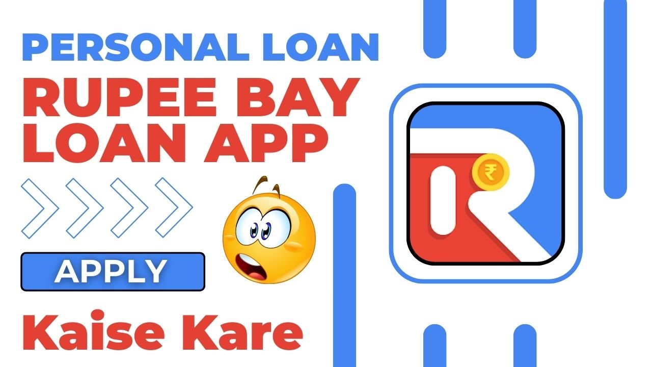 Rupee Bay Loan App से लोन कैसे लें?
