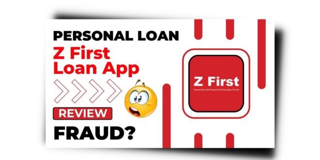 Z First Loan App से लोन कैसे लें? Z First Loan App Review 2023 |