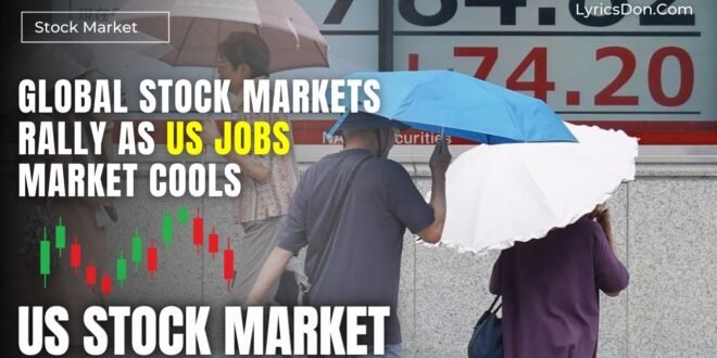 Global Stock Markets Rally as US Jobs Market Cools
