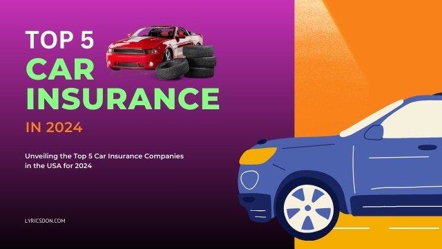 Unveiling the Top 5 Car Insurance Companies in the USA for 2024